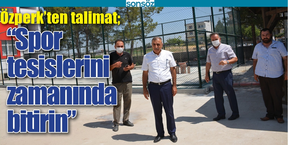 &ldquo;SPOR TESİSLERİNİ ZAMANINDA BİTİRİN&rdquo;