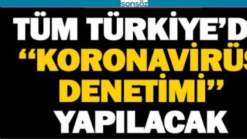 KORONA TEDBİRLERİ DENETİMİ YAPILACAK