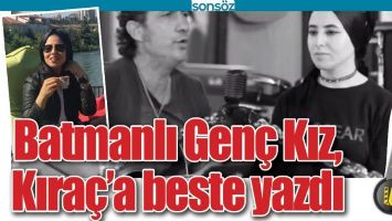 BATMANLI GEN&Ccedil; KIZ, KIRA&Ccedil;&rsquo;A BESTE YAZDI