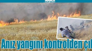 ANIZ YANGINI KONTROLDEN &Ccedil;IKTI!