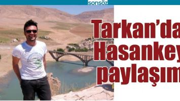 TARKAN'DAN HASANKEYF PAYLAŞIMI