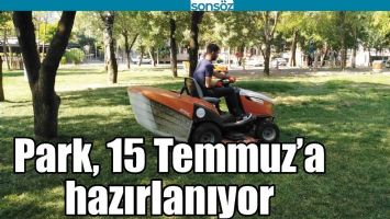 PARK, 15 TEMMUZ&rsquo;A HAZIRLANIYOR