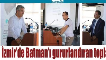 İZMİR&rsquo;DE BATMAN&rsquo;I GURURLANDIRAN TOPLANTI