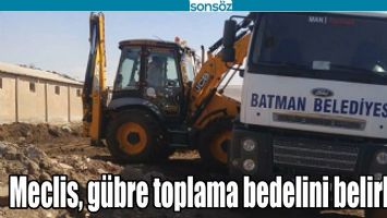 MECLİS, G&Uuml;BRE TOPLAMA BEDELİNİ BELİRLEDİ