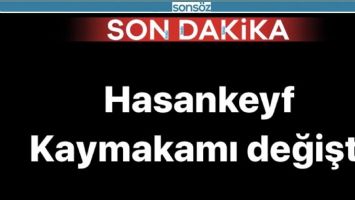 Hasankeyf Kaymakamı değişti