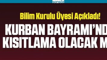 KURBAN BAYRAMI'NDA KISITLAMA OLACAK MI?