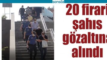 20 FİRARİ ŞAHIS G&Ouml;ZALTINA ALINDI