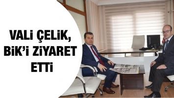 VALİ &Ccedil;ELİK, BİK&rsquo;İ ZİYARET ETTİ