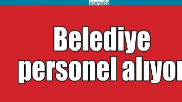 BELEDİYE PERSONEL ALIYOR