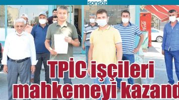 TPİC İŞ&Ccedil;İLERİ MAHKEMEYİ KAZANDI