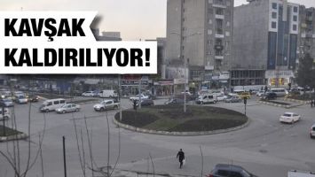 KAVŞAK KALDIRILIYOR!