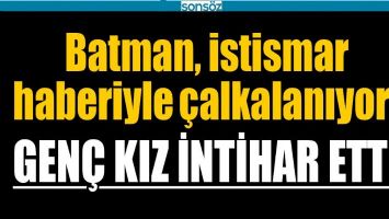 BATMAN, İSTİSMAR HABERİYLE &Ccedil;ALKALANIYOR!