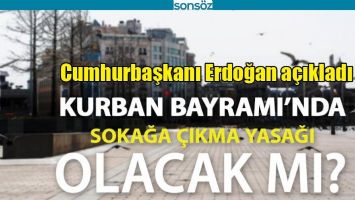 BAYRAMDA SOKAĞA &Ccedil;IKMA KISITLAMASI OLACAK MI?