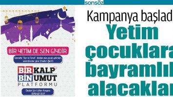 YETİM &Ccedil;OCUKLARA BAYRAMLIK ALACAKLAR