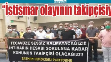 &ldquo;İSTİSMAR OLAYININ TAKİP&Ccedil;İSİYİZ&rdquo;