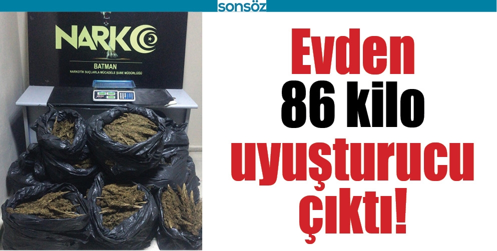 EVDEN 86 KİLO UYUŞTURUCU &Ccedil;IKTI!