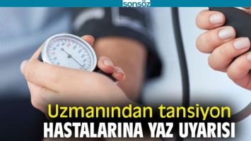UZMANINDAN TANSİYON HASTALARINA UYARISI