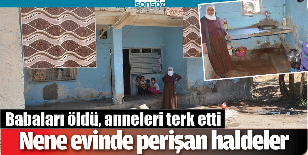 BABALARI &Ouml;LD&Uuml;, ANNELERİ TERK ETTİ