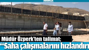 &ldquo;SAHA &Ccedil;ALIŞMALARINI HIZLANDIRIN&rdquo;