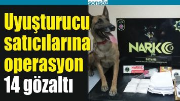 BATMAN'DA UYUŞTURUCU SATICILARINA OPERASYON