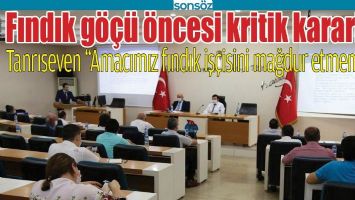 FINDIK G&Ouml;&Ccedil;&Uuml; &Ouml;NCESİ KRİTİK KARARLAR