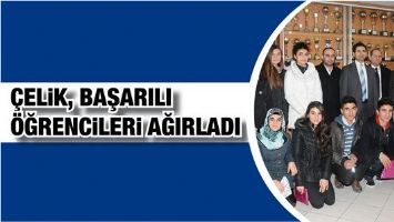 &Ccedil;ELİK, BAŞARILI &Ouml;ĞRENCİLERİ AĞIRLADI