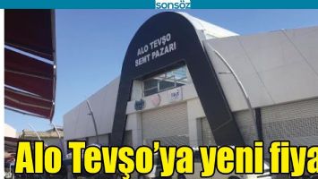 ALO TEVŞO&rsquo;YA YENİ FİYAT
