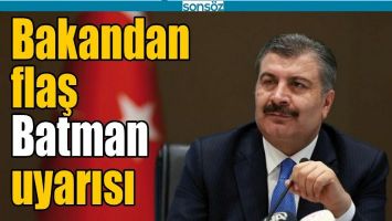 BAKANDAN FLAŞ BATMAN UYARISI