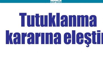 TUTUKLANMA KARARINA ELEŞTİRİ