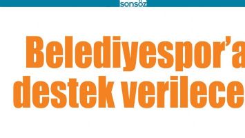 BELEDİYESPOR&rsquo;A DESTEK VERİLECEK