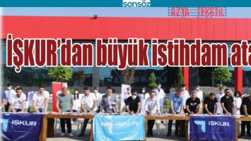 İŞKUR&rsquo;DAN B&Uuml;Y&Uuml;K İSTİHDAM ATAĞI