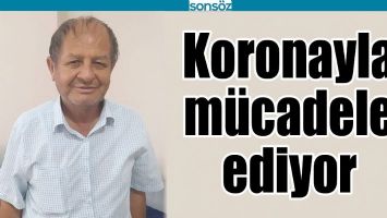 KORONAYLA M&Uuml;CADELE EDİYOR
