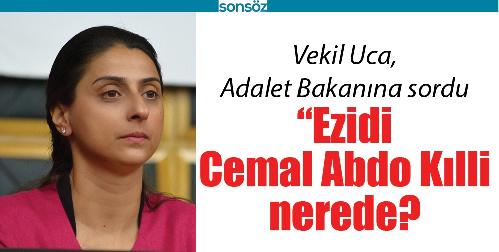 VEKİL UCA, ADALET BAKANINA SORDU