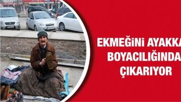 EKMEĞİNİ AYAKKABI BOYACILIĞINDAN &Ccedil;IKARIYOR
