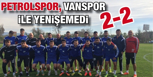 PETROLSPOR, VANSPOR İLE YENİŞEMEDİ 2-2