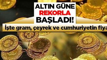 Altın rekorla başladı