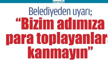 BELEDİYEDEN UYARI
