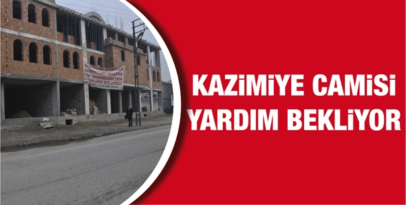 KAZİMİYE CAMİSİ YARDIM BEKLİYOR