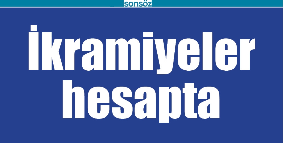 İKRAMİYELER HESAPTA
