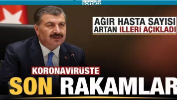 KORONAVİR&Uuml;STE SON RAKAMLAR