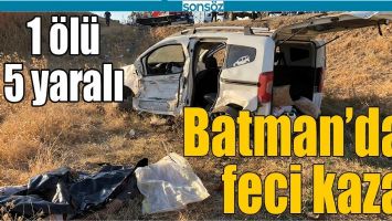 BATMAN&rsquo;DA FECİ KAZA