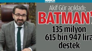 BATMAN&rsquo;A 135 MİLYON 615 BİN 947 LİRA DESTEK