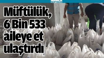 M&Uuml;FT&Uuml;L&Uuml;K, 6 BİN 533 AİLEYE ET ULAŞTIRDI