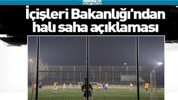 İ&Ccedil;İŞLERİ BAKANLIĞINDAN HALI SAHA A&Ccedil;IKLAMASI