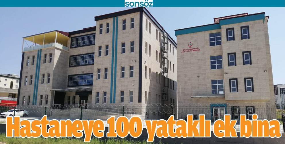HASTANEYE 100 YATAKLI EK BİNA