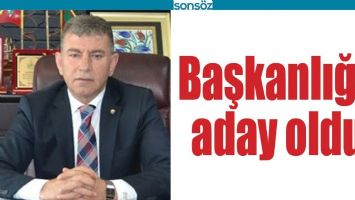 BAŞKANLIĞA ADAY OLDU