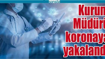 BATMAN&rsquo;DA KURUM M&Uuml;D&Uuml;R&Uuml; KORONAYA YAKALANDI