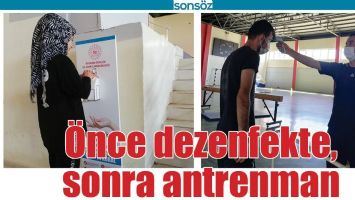 &Ouml;NCE DEZENFEKTE, SONRA ANTRENMAN