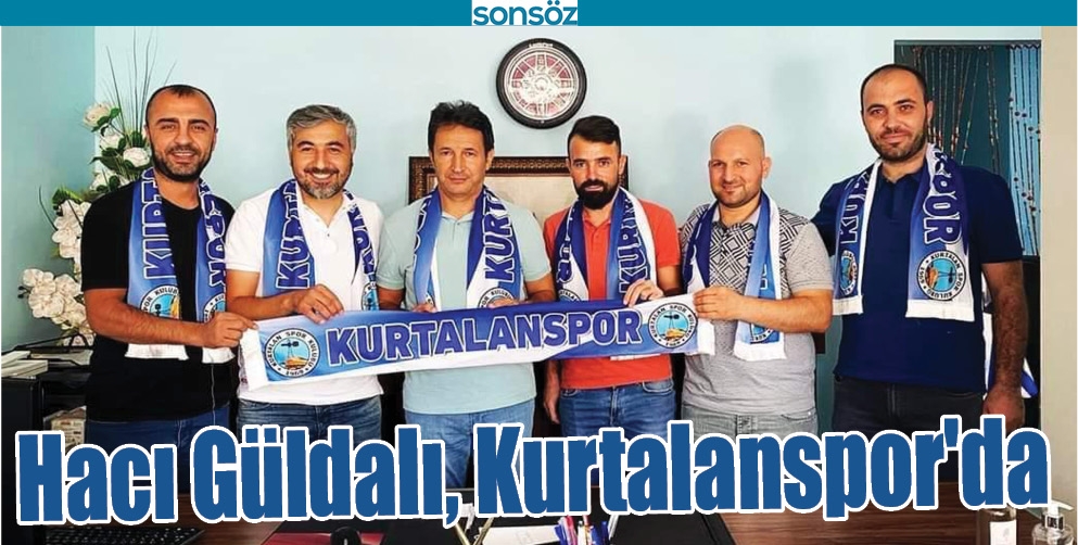 HACI G&Uuml;LDALI, KURTALANSPOR'DA