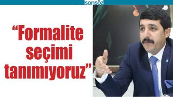 "FORMALİTE SE&Ccedil;İMİ TANIMIYORUZ"